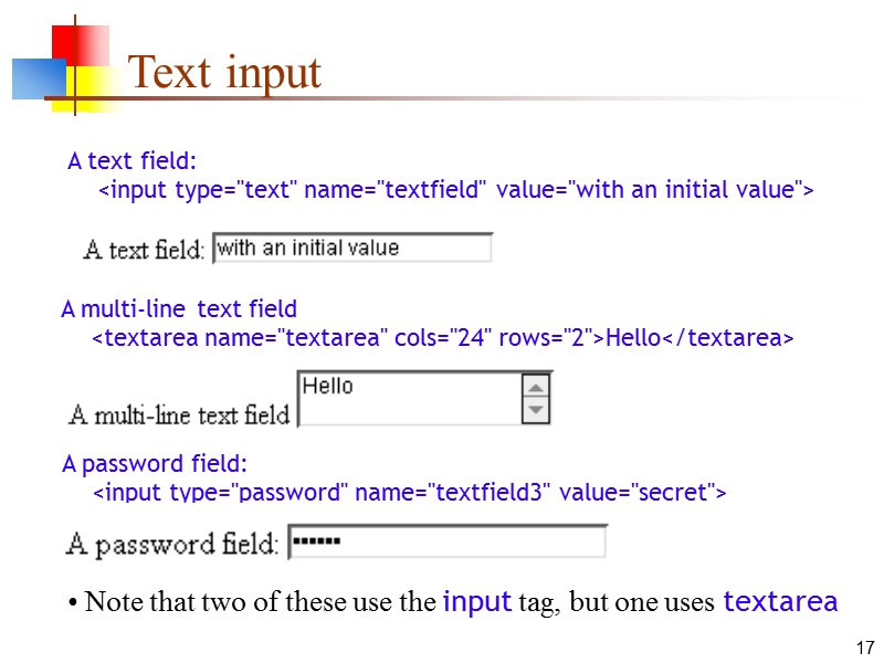17 Text input A text field:      <input type=